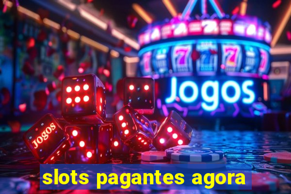 slots pagantes agora